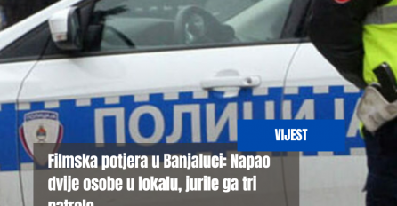 Filmska potjera u Banjaluci: Napao dvije osobe u lokalu, jurile ga tri patrole, povrijeđen policajac