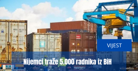 Nijemci traže 5.000 radnika iz BiH: Nude platu do 4.800 KM i ugovor na neodređeno