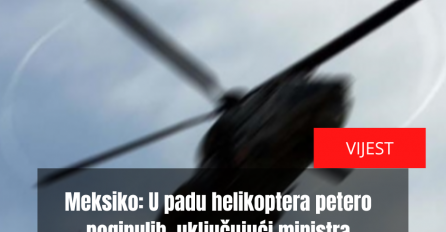 Meksiko: U padu helikoptera petero poginulih, uključujući ministra