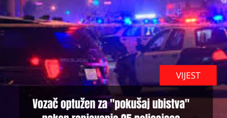 Vozač optužen za "pokušaj ubistva" nakon ranjavanja 25 policajaca
