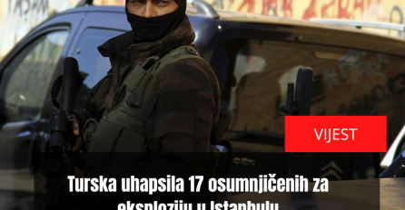 Turska uhapsila 17 osumnjičenih za eksploziju u Istanbulu