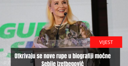 Mediji iz Hrvatske: Otkrivaju se nove rupe u biografiji moćne Sebije Izetbegović