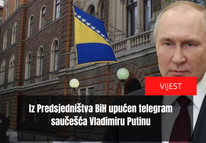 Iz Predsjedništva BiH upućen telegram saučešća Vladimiru Putinu