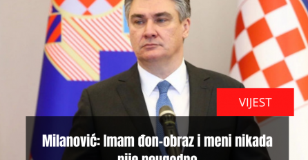 Milanović: Imam đon-obraz i meni nikada nije neugodno