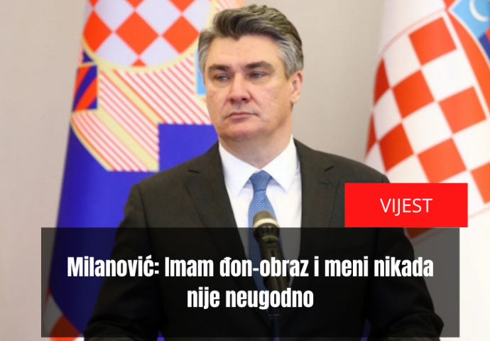 Milanović: Imam đon-obraz i meni nikada nije neugodno