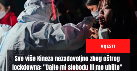 Sve više Kineza nezadovoljno zbog oštrog lockdowna: "Dajte mi slobodu ili me ubijte"