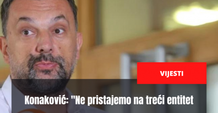 Konaković: "Ne pristajemo na treći entitet, sa Čovićem me ideološki ne spaja skoro ništa"