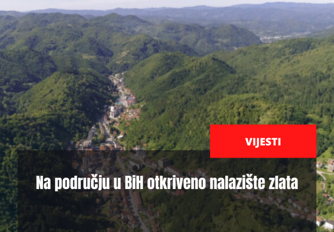 Na području u BiH otkriveno nalazište zlata