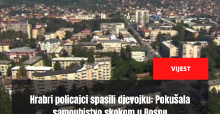 Hrabri policajci spasili djevojku: Pokušala samoubistvo skokom u Bosnu