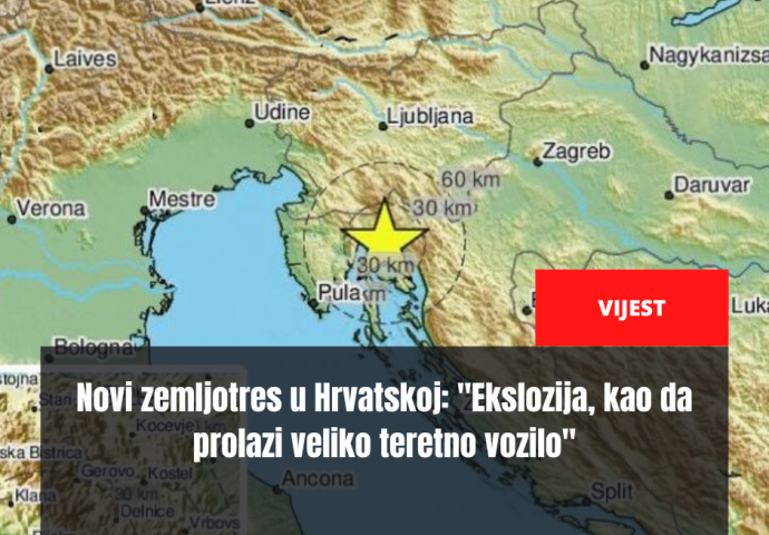 Novi zemljotres u Hrvatskoj: "Ekslozija, kao da prolazi veliko teretno vozilo"