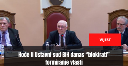Hoće li Ustavni sud BiH danas “blokirati” formiranje vlasti