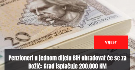 Penzioneri u jednom dijelu BiH obradovat će se za Božić: Grad isplaćuje 200.000 KM