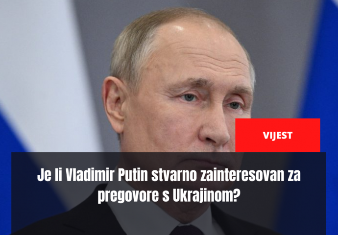 Je li Vladimir Putin stvarno zainteresovan za pregovore s Ukrajinom?