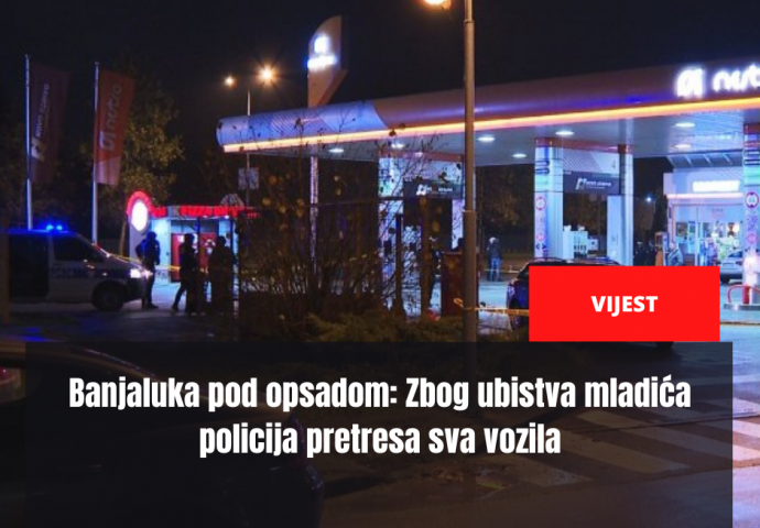 Banjaluka pod opsadom: Zbog ubistva mladića policija pretresa sva vozila