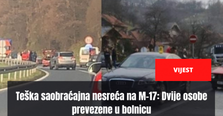 Teška saobraćajna nesreća na M-17: Dvije osobe prevezene u bolnicu