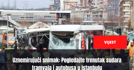 Uznemirujući snimak: Pogledajte trenutak sudara tramvaja i autobusa u Istanbulu