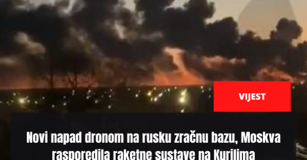 Novi napad dronom na rusku zračnu bazu, Moskva rasporedila raketne sustave na Kurilima