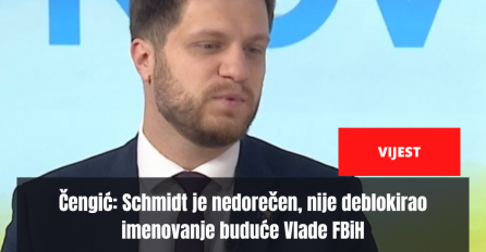 Čengić: Schmidt je nedorečen, nije deblokirao imenovanje buduće Vlade FBiH