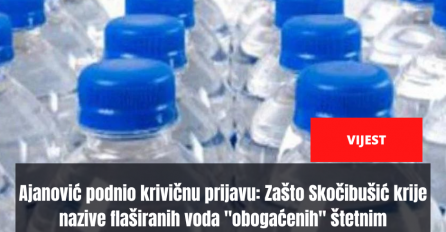 Ajanović podnio krivičnu prijavu: Zašto Skočibušić krije nazive flaširanih voda "obogaćenih" štetnim bakterijama