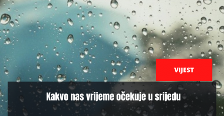 Evo kakvo nas vrijeme očekuje sutra
