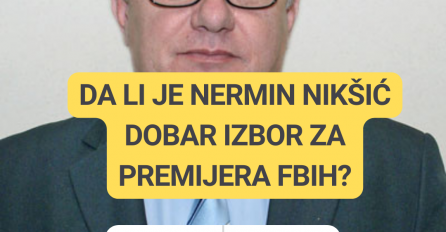 ANKETA: Da li je NERMIN NIKŠIĆ dobar izbor za PREMIJERA FBIH?