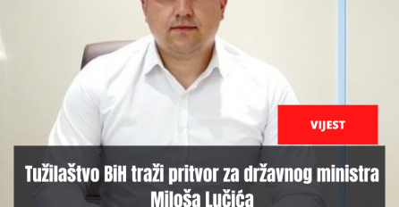 Tužilaštvo BiH traži pritvor za državnog ministra Miloša Lučića
