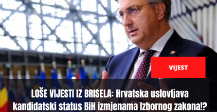 LOŠE VIJESTI IZ BRISELA: Hrvatska uslovljava kandidatski status BiH izmjenama Izbornog zakona!?