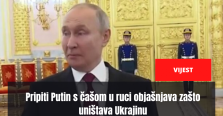 Pripiti Putin s čašom u ruci objašnjava zašto uništava Ukrajinu