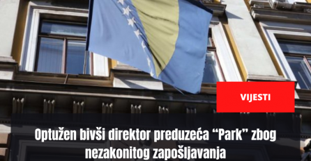 Optužen bivši direktor preduzeća “Park” zbog nezakonitog zapošljavanja