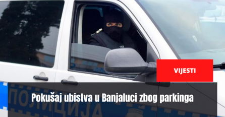 Pokušaj ubistva u Banjaluci zbog parkinga