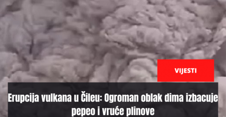 Erupcija vulkana u Čileu: Ogroman oblak dima izbacuje pepeo i vruće plinove