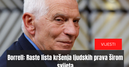 Borrell: Raste lista kršenja ljudskih prava širom svijeta