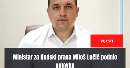 Ministar Miloš Lučić podnio ostavku