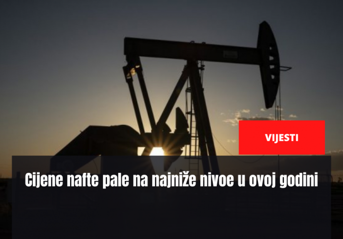 Cijene nafte pale na najniže nivoe u ovoj godini