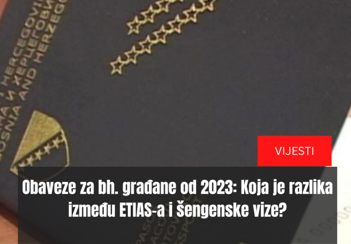 Obaveze za bh. građane od 2023: Koja je razlika između ETIAS-a i šengenske vize?