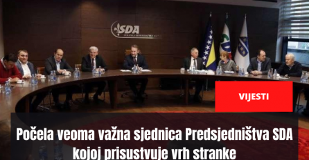 Počela veoma važna sjednica Predsjedništva SDA kojoj prisustvuje vrh stranke
