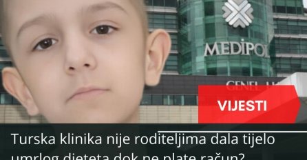 Turska klinika nije roditeljima dala tijelo umrlog djeteta dok ne plate račun?