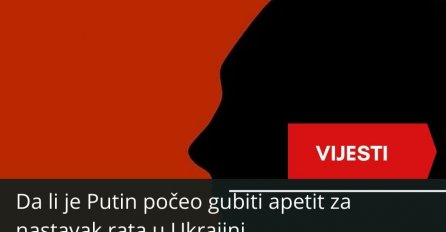 Da li je Putin počeo gubiti apetit za nastavak rata u Ukrajini