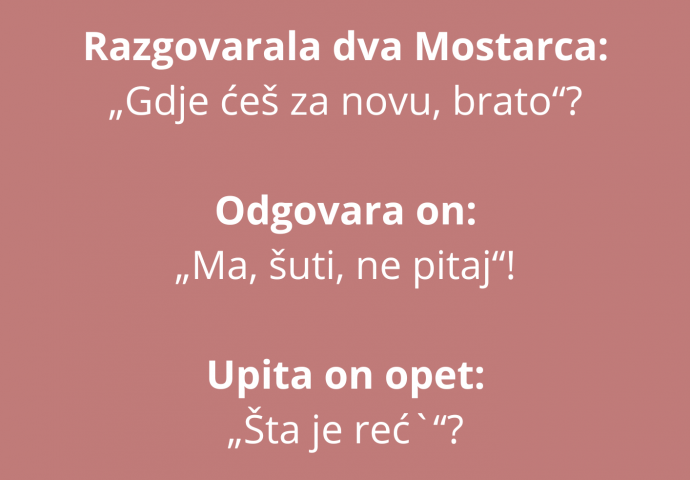 VIC DANA: Razgovarala dva Mostarca