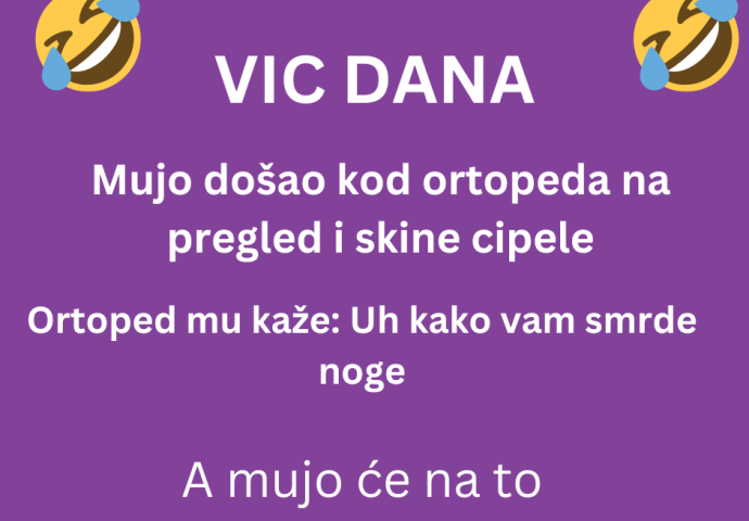 VIC DANA: Dolazi Mujo kod ortopeda na pregled