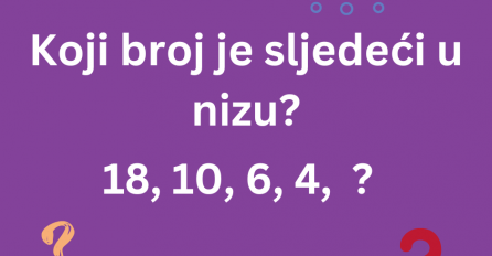 MOZGALICA:  Koji broj je sljedeći u nizu?   18, 10,  6, 4   ?