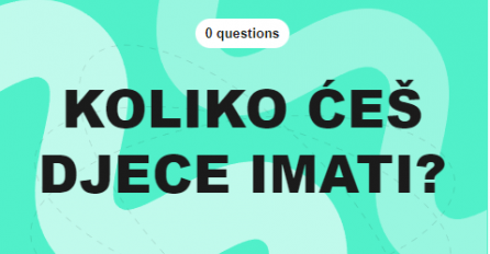 KVIZ: Koliko ćete djece imati?