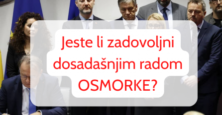 ANKETA: Jeste li zadovoljni dosadašnjim radom OSMORKE?