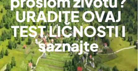 Gdje ste živjeli u prošlom životu? URADITE OVAJ TEST LIČNOSTI I saznajte