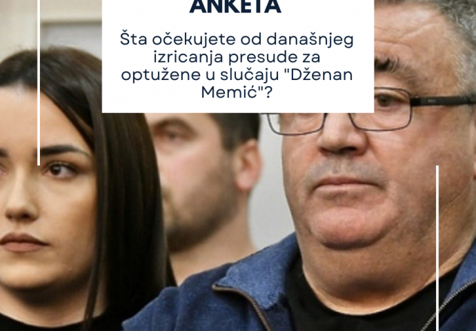 ANKETA: Šta očekujete od današnjeg izricanja presude za optužene u slučaju "Dženan Memić"?