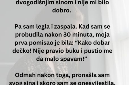 "Bila sam sama kod kuće sa svojim dvogodišnjim sinom i nije mi bilo dobro"