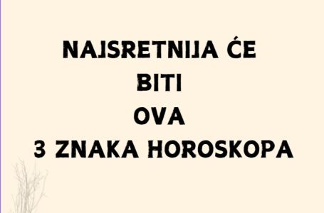 Sedmični horoskop od 26.8. do 1.9. NAJSRETNIJA ĆE BITI OVA 3 ZNAKA