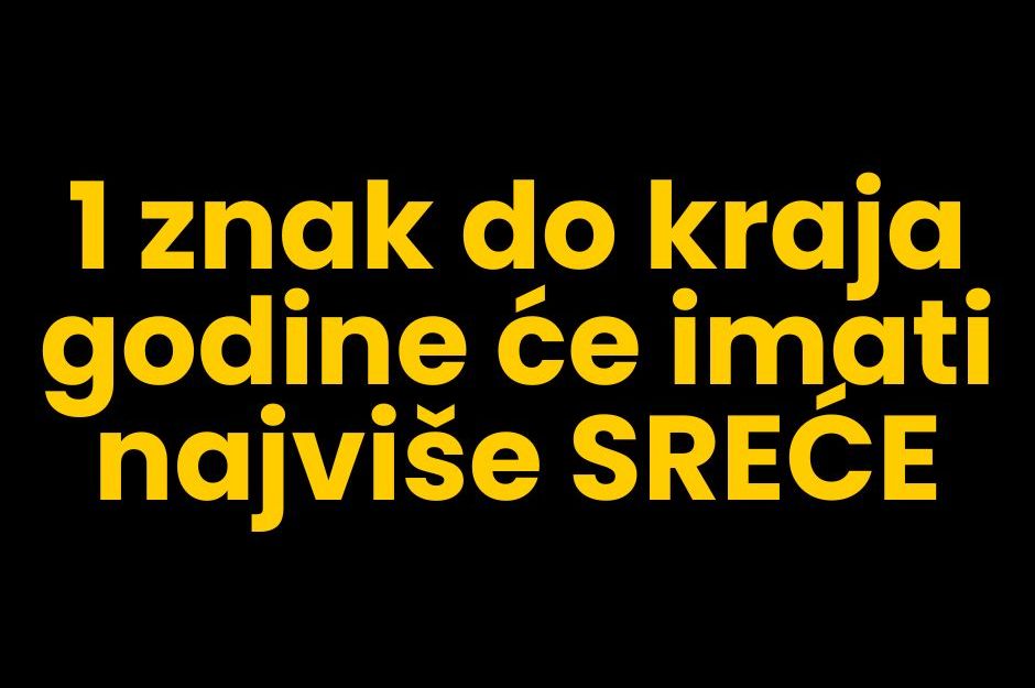 Najviše uspjeha i sreće do kraja godine imaće 1 HOROSKOPSKI ZNAK