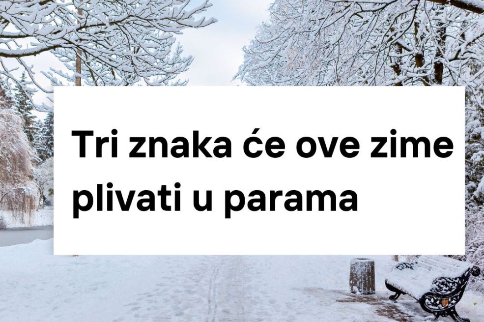 Tri znaka će ove zime plivati u parama