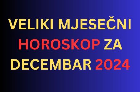 VELIKI MJESEČNI HOROSKOP ZA DECEMBAR 2024: Astrolozi kažu da 1 znak očekuje veliki NOVČANI DOBITAK